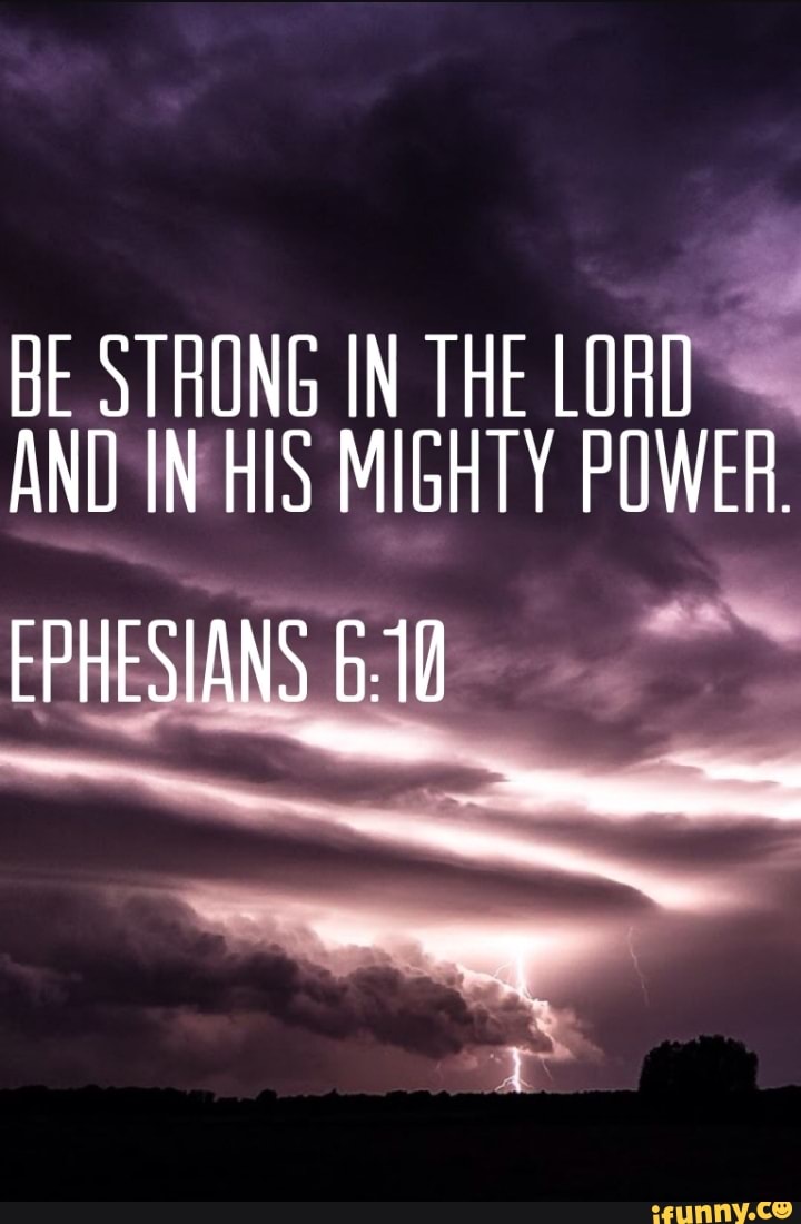 BE STRONG IN THE LORD AND IN HIS MIGHTY POWER IFunny   43d885a2885289cf1d3229203d915edc4b6943ba0d14a79d4a745270d9e1cdc3 1 