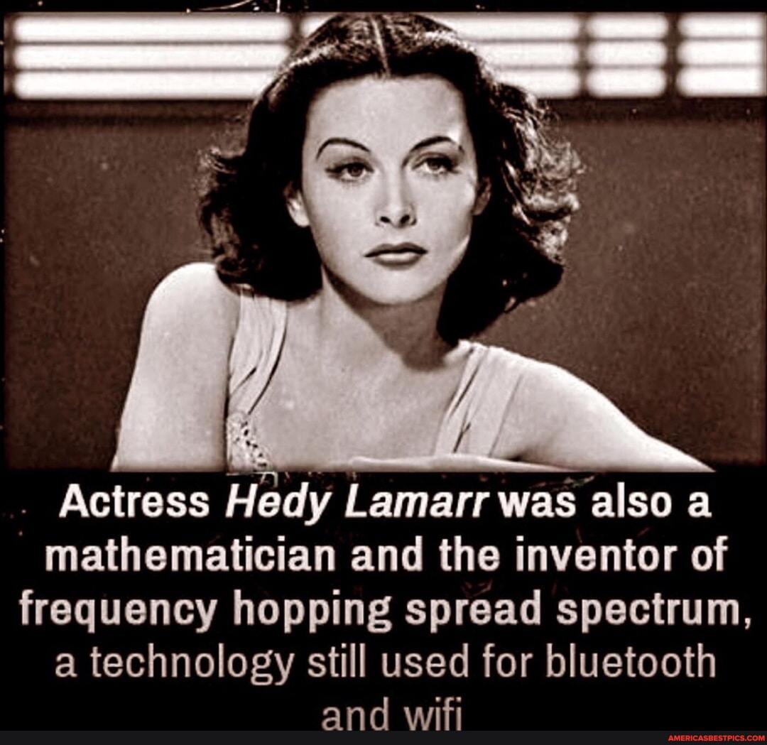 I Actress Hedy Lamarr was also a mathematician and the inventor of ...