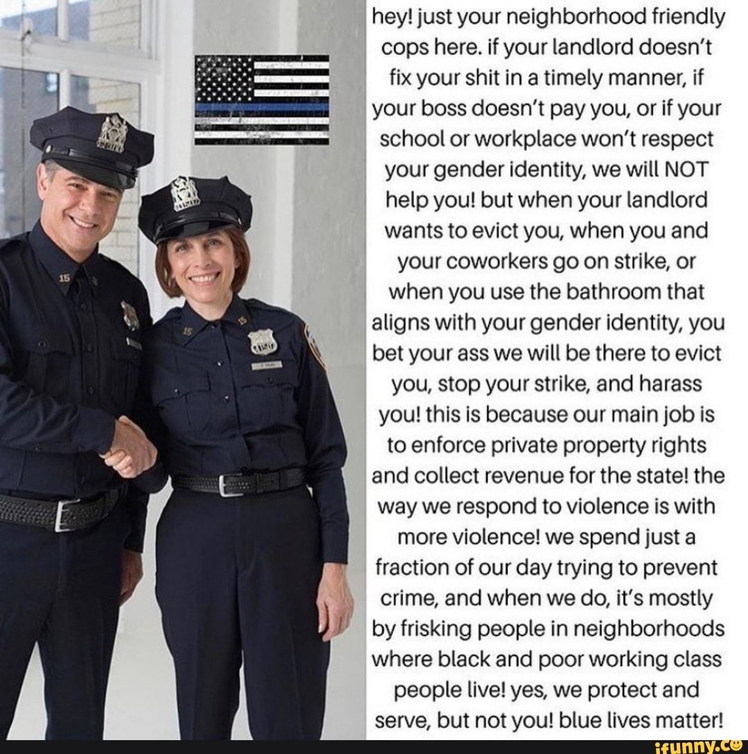 Hey! just your neighborhood friendly cops here. if your landlord doesn