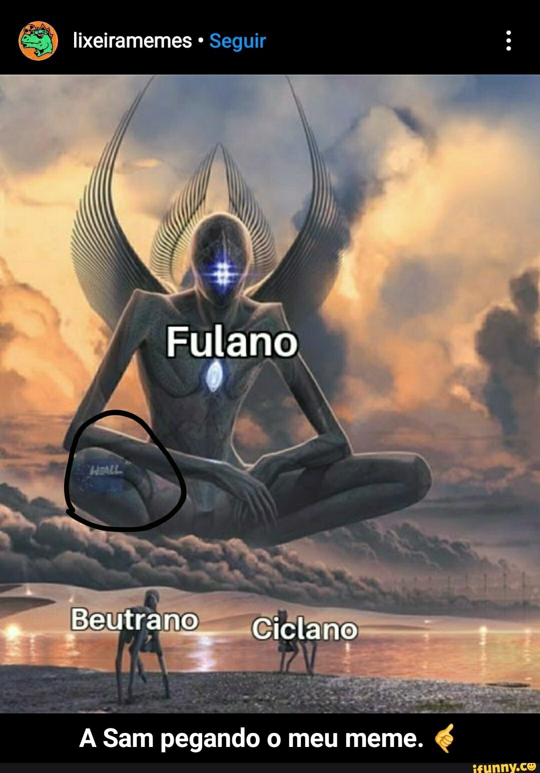 lixeiramemes
Fulano
Beutrano Ciclano
A Sam pegando o meu meme. - A Sam pegando o meu meme. 🤙