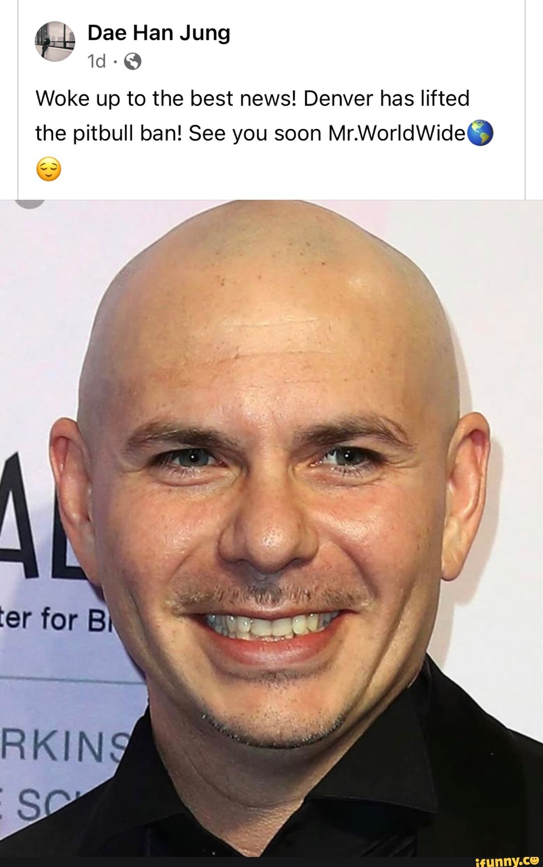 4.4 Dae Han Jung
Id -
Woke up to the best news! Denver has lifted the pitbull ban! See you soon Mr.WorldWide
for