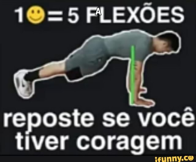FLEXÕES
reposte se você tiver coragem