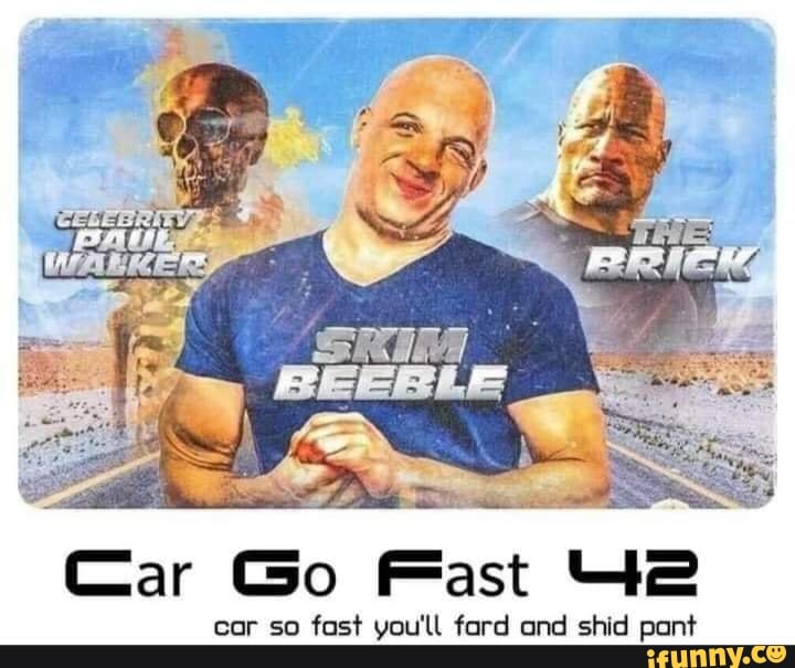 Car Go Fast 42
car so fast you'll ford and shid pa