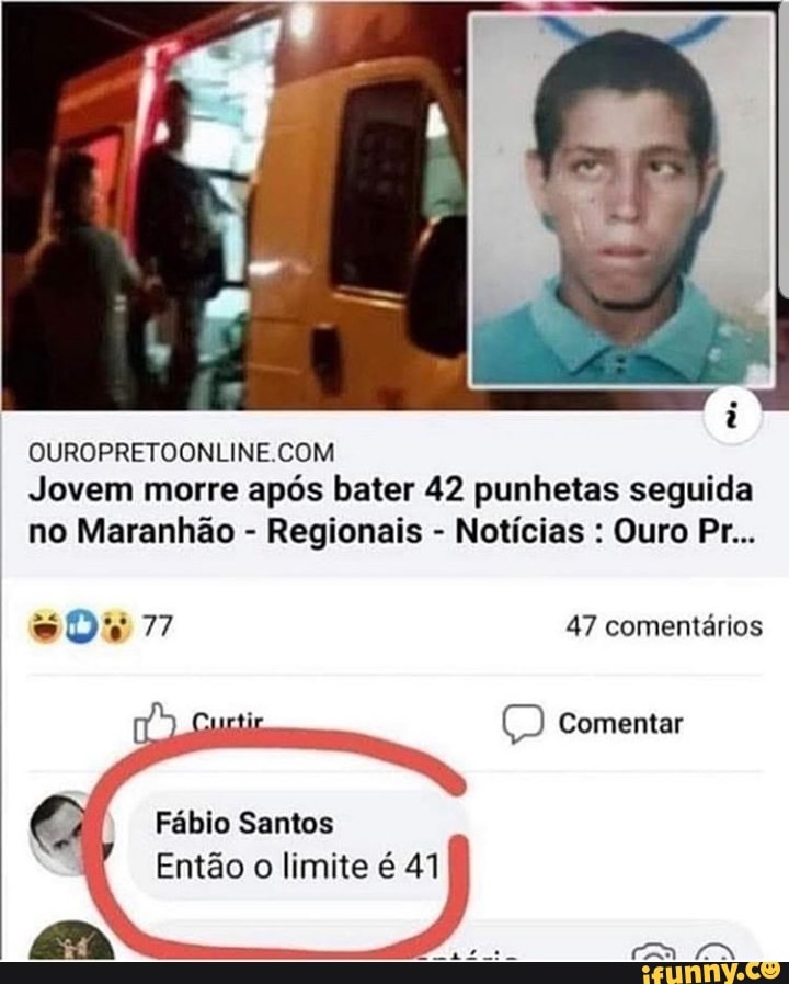OUROPRETOONLINE.COM
Jovem morre após bater 42 punhetas seguida
no Maranhão Regionais Notícias Ouro Pr...
Fábio Santos
Então o limite é 41