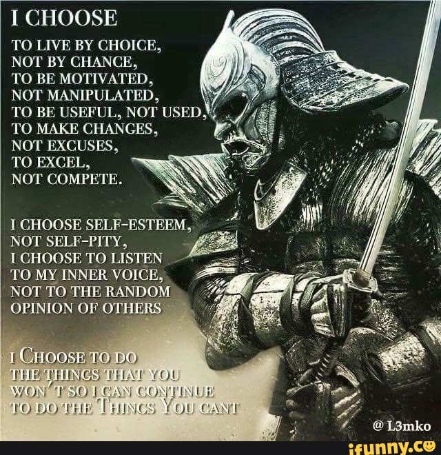 I CHOOSE TO LIVE BY CHOICE, NOT BY CHANCE, TO BE MOTIVATED, NOT ...