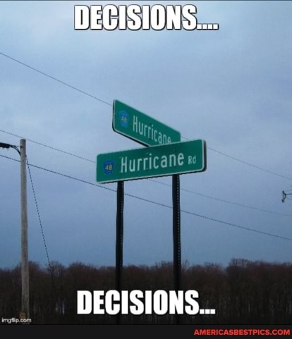 DECISIONS...
Hurricane
DECISIONS...