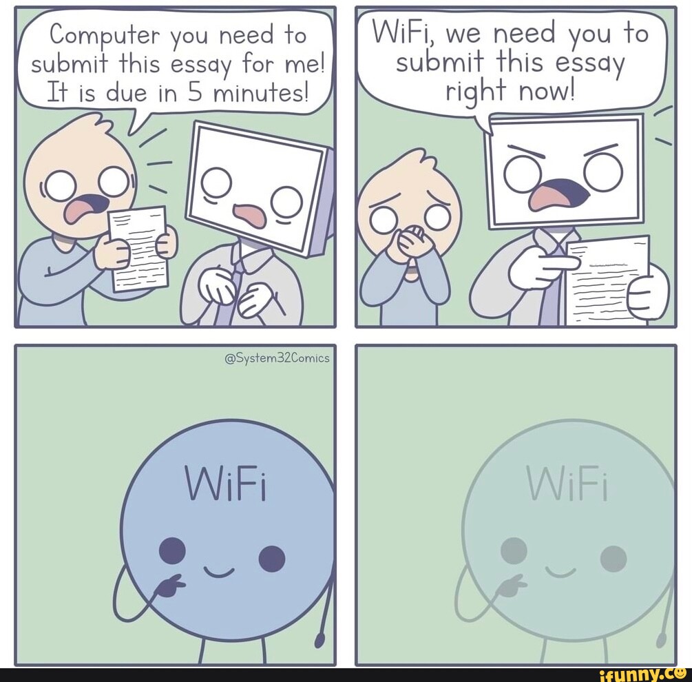Computer Submit Memes Computer you need to I WiFi, we need you to submit this essay for mel ...