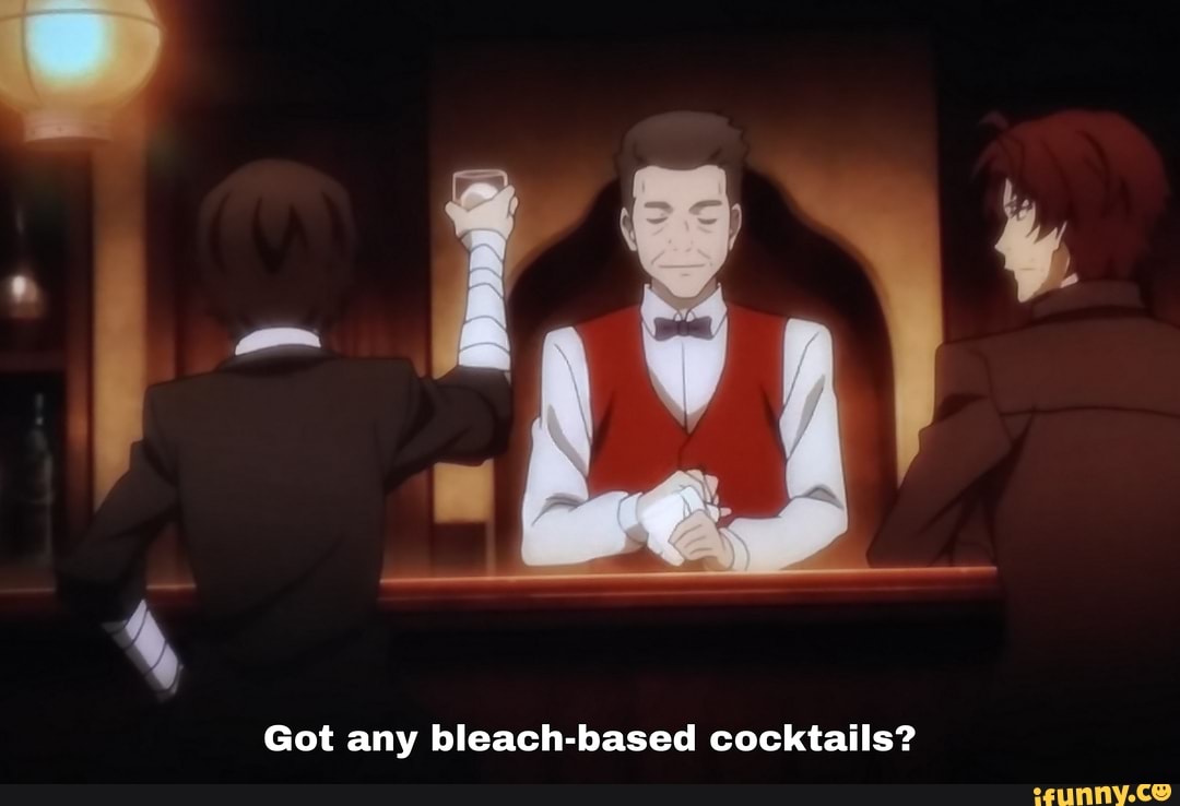 Got any bleach-based cocktails?