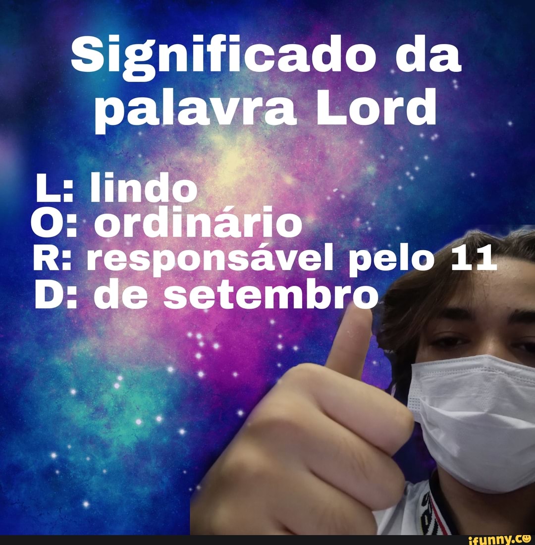 Significado da palavra Lord L lindo I. O ordinário R responsável
