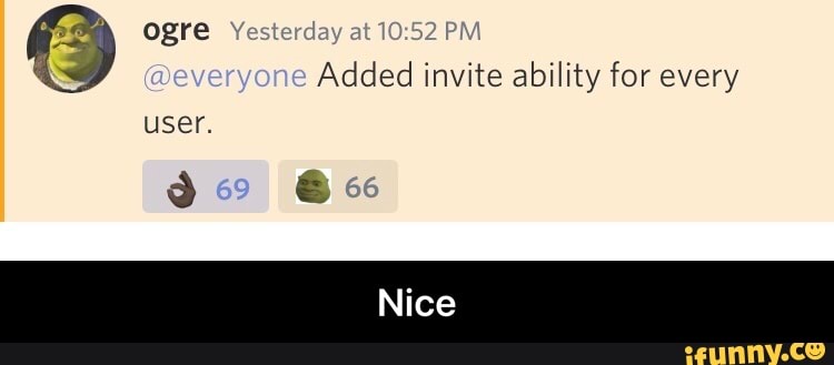 ogre Yesterday at PM
@everyone Added invite ability for every
user.
3 @ eo
Nice - Nice