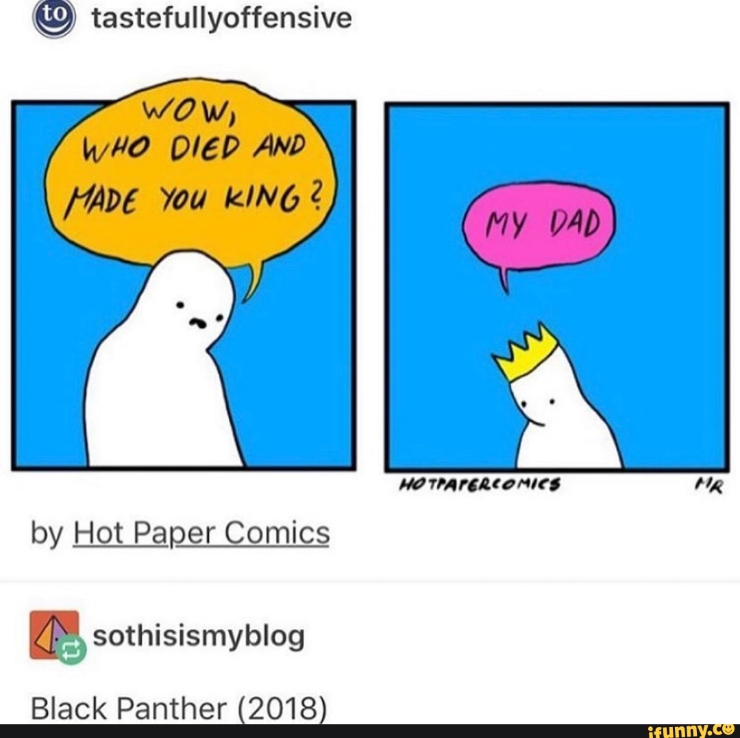 Wow Who Died And You King 2 Ho Tpaterc Omies By Hot Paper Comics Black Panther 18 Ifunny