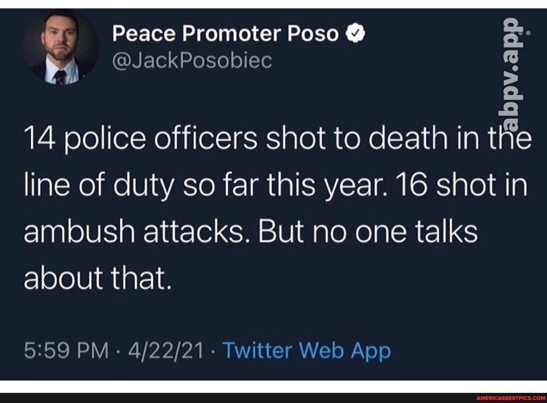 Peace Promoter Poso @
@JackPosobiec
bpv.a pp
14 police officers shot to death in the line of duty so far this year. 16 shot in ambush attacks. But no one talks about that.