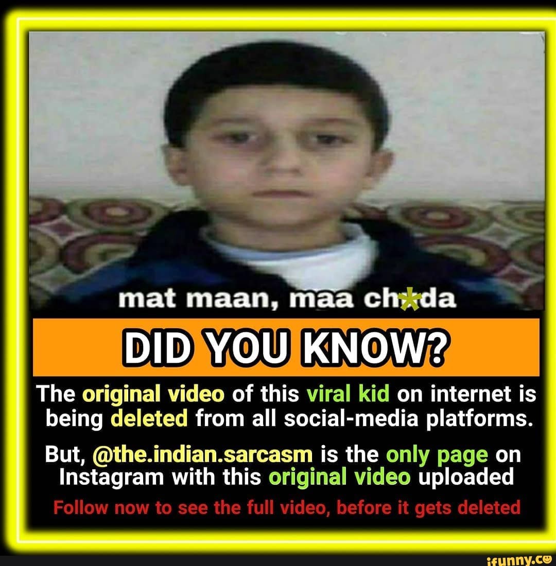 Mat maan, maa chyda The original video of this viral kid on is
