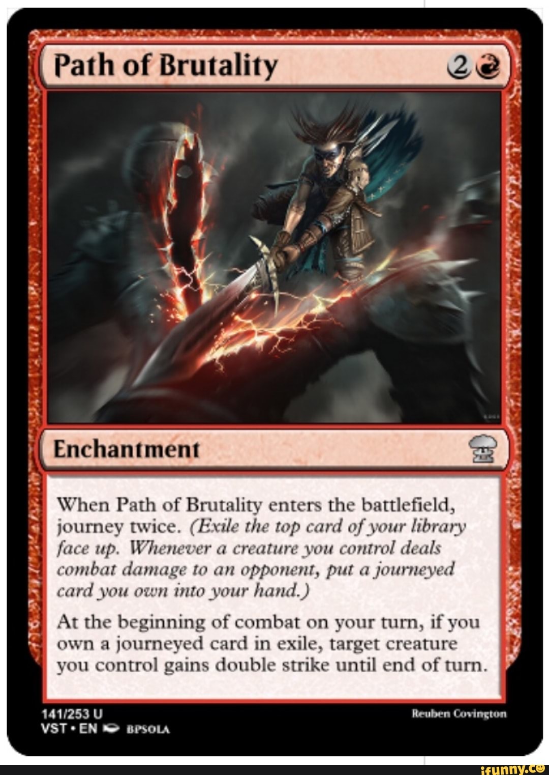 When Path of Brutality enters the battlefield, journey twice. (Exile the top card of your library When Path of Brutality enters the battlefield, journey twice. (Exile the top card of your library