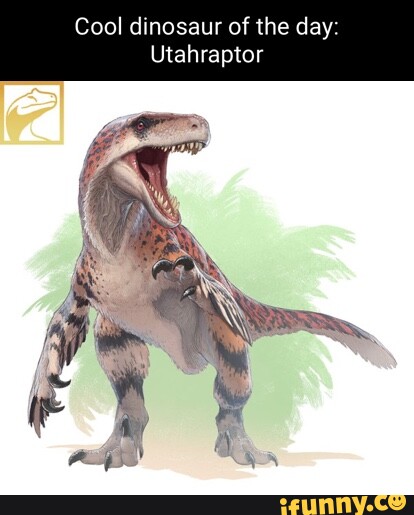 Cool dinosaur of the day: Utahraptor - iFunny