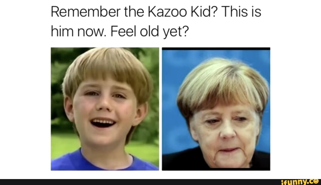 Remember the Kazoo Kid? This is him now. Feel old yet? iFunny