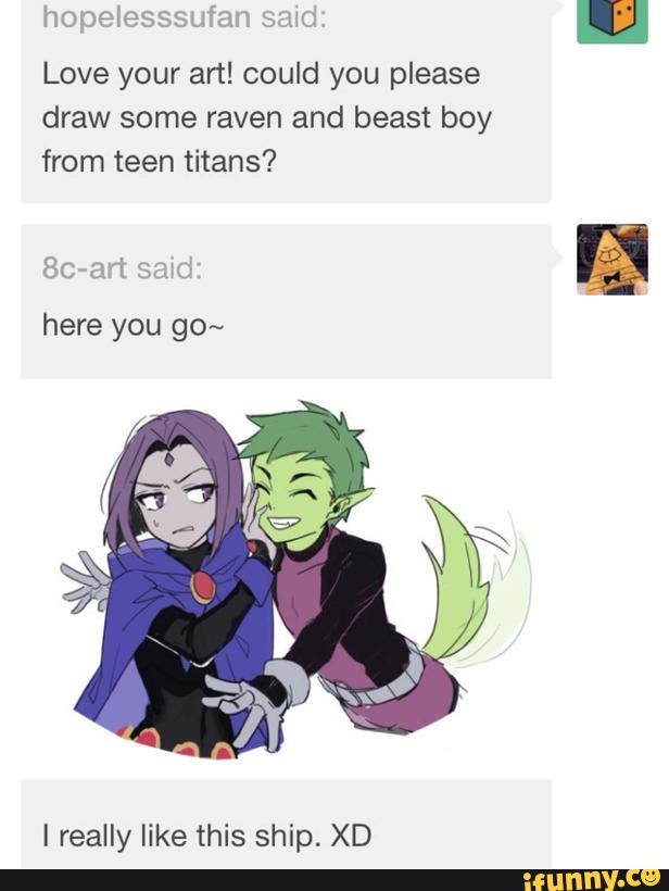 Love Your Art Could You Please Draw Some Raven And Beast Boy From Teen Titans Here You Go I Really Like This Ship Xd