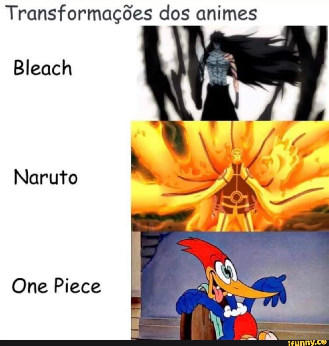 Transformações dos animes Bleach Naruto One Piece - iFunny Brazil