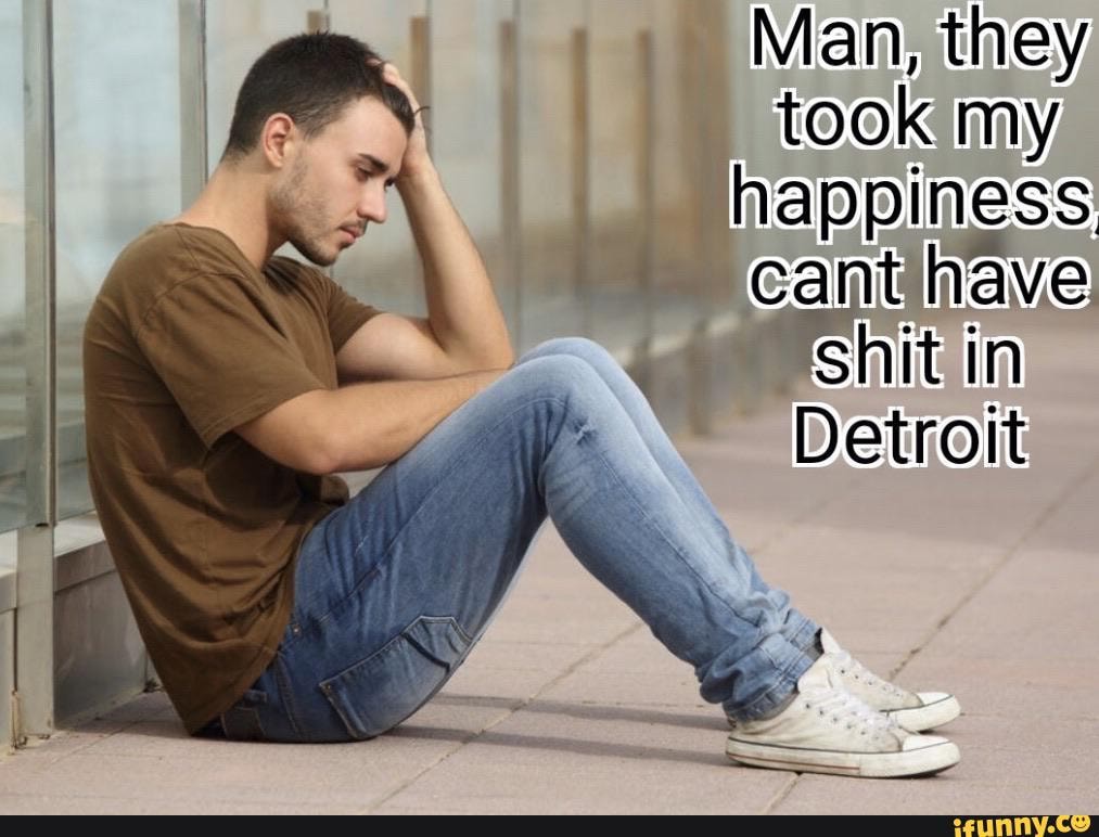 Man, they,
took my,
Cant have in
Detroit