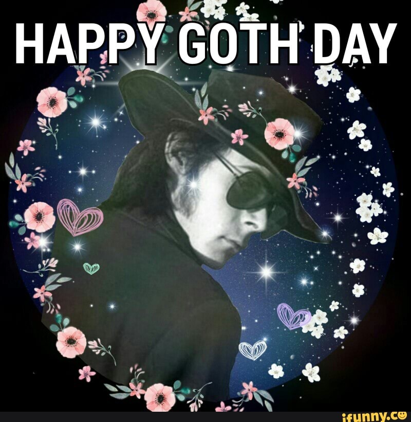 Gothday Memes Best Collection Of Funny Gothday Pictures On Ifunny