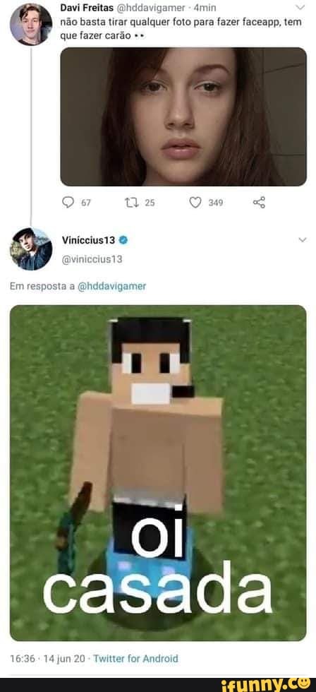 Davi Freitas (Dhddavigamer
não basta tirar qualquer foto para fazer faceapp, tem
que fazer carão Em resposta a (Dhddas
casada