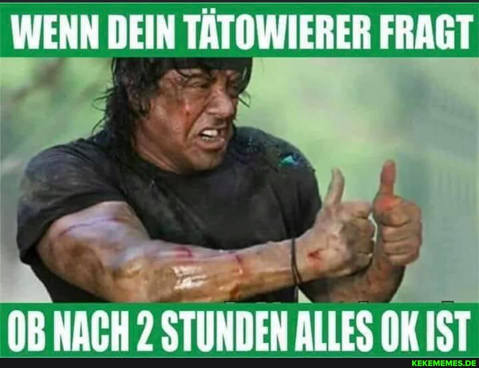 WENN DEIN TÄTOWIERER FRAGT
NACH 9 STUNDEN ALIES IST