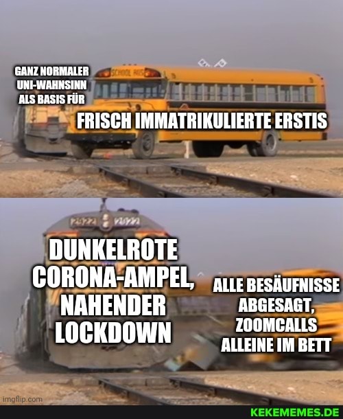 GARZ KORMALER BNI-WAHNSINN ALS BASIS FÜR
FRISCH IMMATRIKULIERTE ERSTIS
DUNKELROTE GORONA-AMPEL, geshurnisse
NAHENDER ABGESAGT.
LOCKDOWN