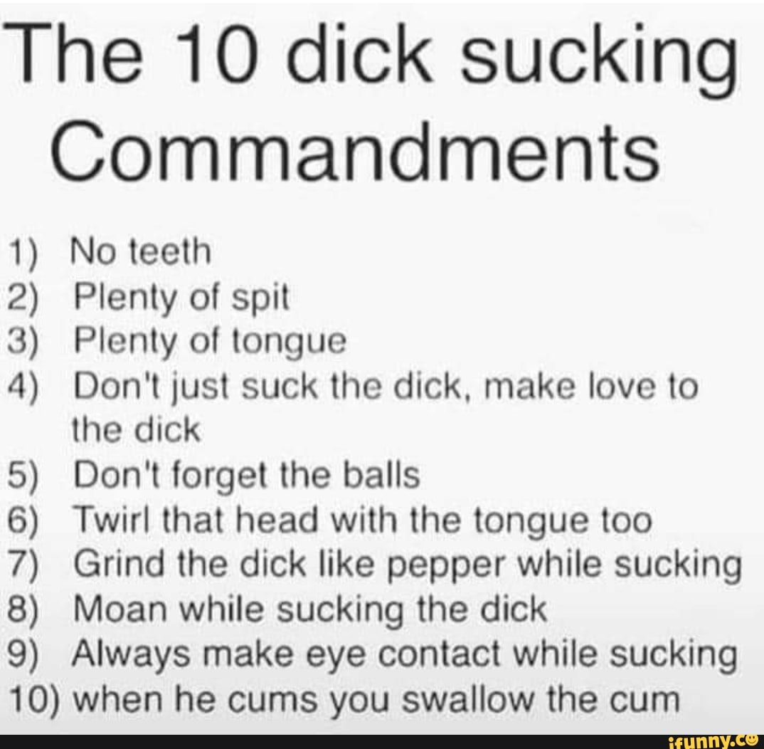 The 10 dick sucking Commandments 1) No
