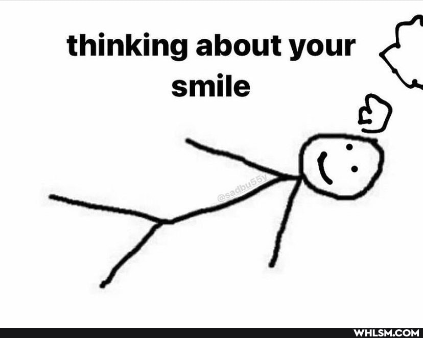 thinking about your
smile