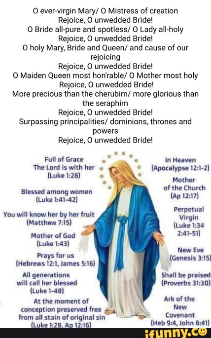 O ever-virgin Mary/ Mistress of creation Rejoice, unwedded Bride! Bride ...