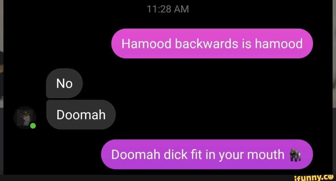 Am No Doomah Doomah Dick Fit In Your Mouth