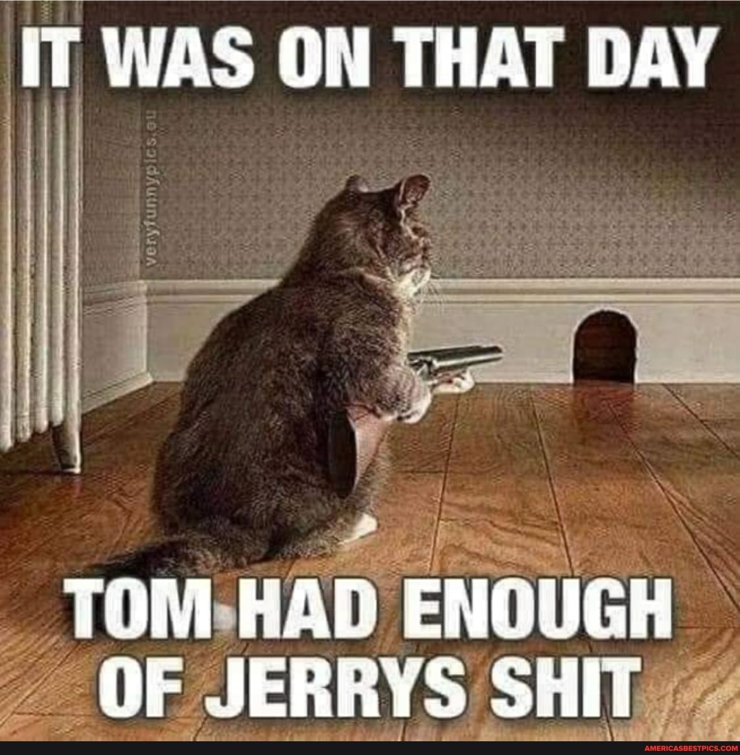 IT WAS ON THAT DAY
RAG
OF JERRYS SHIT