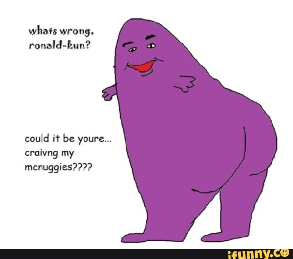 Whats wrong. ronaldkun? could it be your.. my menuggies???? iFunny