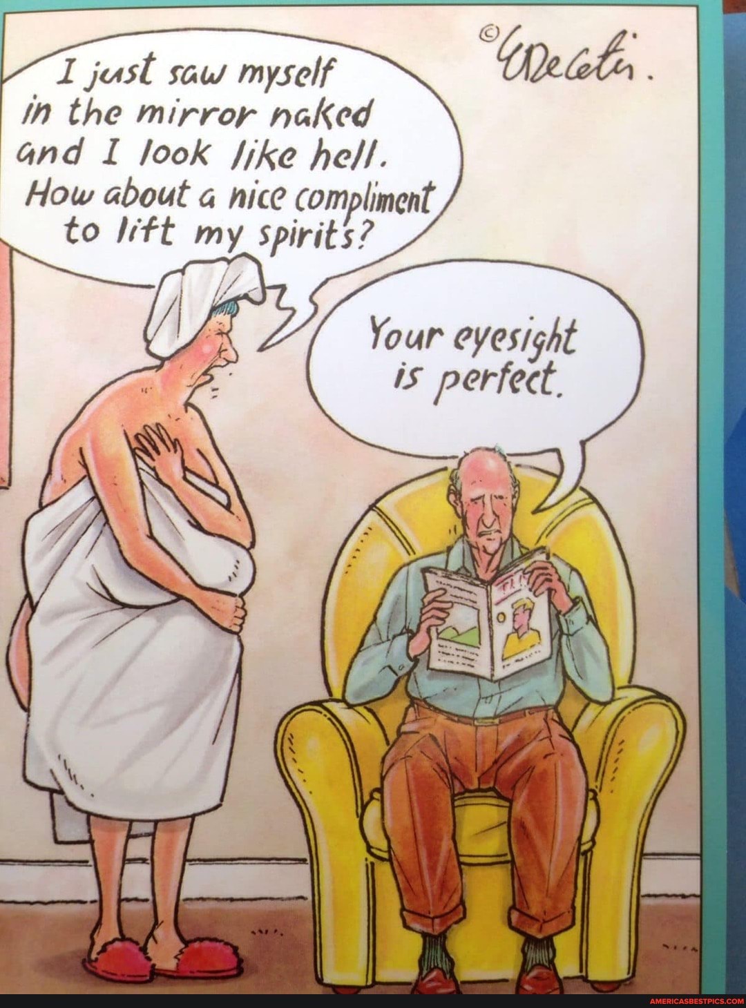 just saw myself tn the mirror naked and I look ike hell.
How about nice compliment, to ft my spirits?
Your eyesight is perfect.