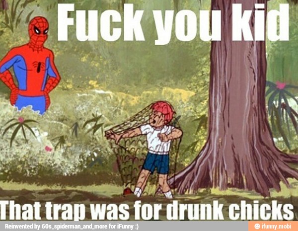 That tran
was for drunk chicks