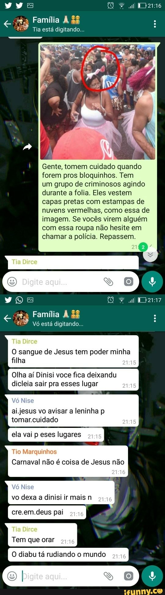 Tia está digitando...
Gente, tomem cuidado quando
forem pros bloquinhos. Tem
um grupo de criminosos agindo
durante a folia. Eles vestem
capas pretas com estampas de
nuvens vermelhas, como essa de
imagem. Se vocês virem alguém
com essa roupa não hesite em
chamar a polícia. Repassem.
E vó está digitando...