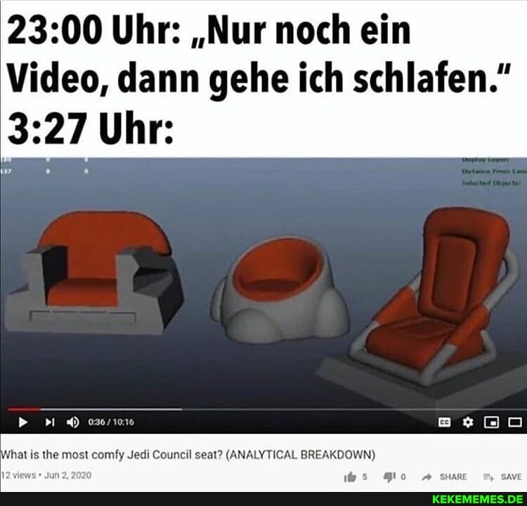 Uhr: ,,Nur noch ein
Video, dann gehe ich schlafen."
Uhr:
vhat is the most comfy Jedi Council seat? (ANALYTICAL BREAKDOWN)