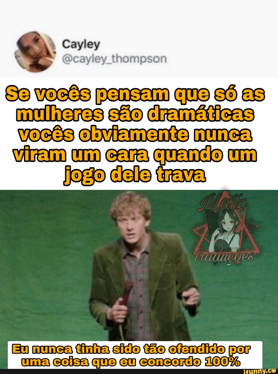 So vocês pensam que só as
mulheres
vocês airtamento nunca
cara quando mm jogo calo treva
coisa quo cu concordo 190%