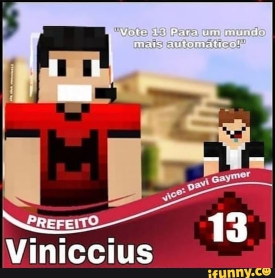 Para um mundo
I maus automateco!
Viniccius
13
