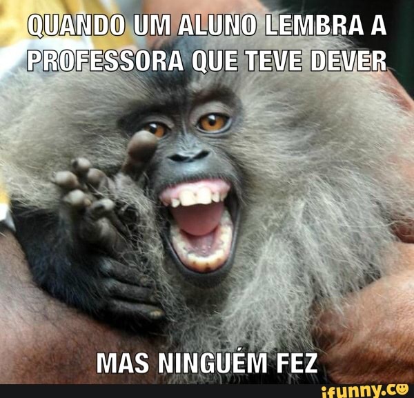 DO
UN/ALUNO ÉEMBRA A
SORA QUE TEVEIDEVER
MAS NINGUEM FEZ