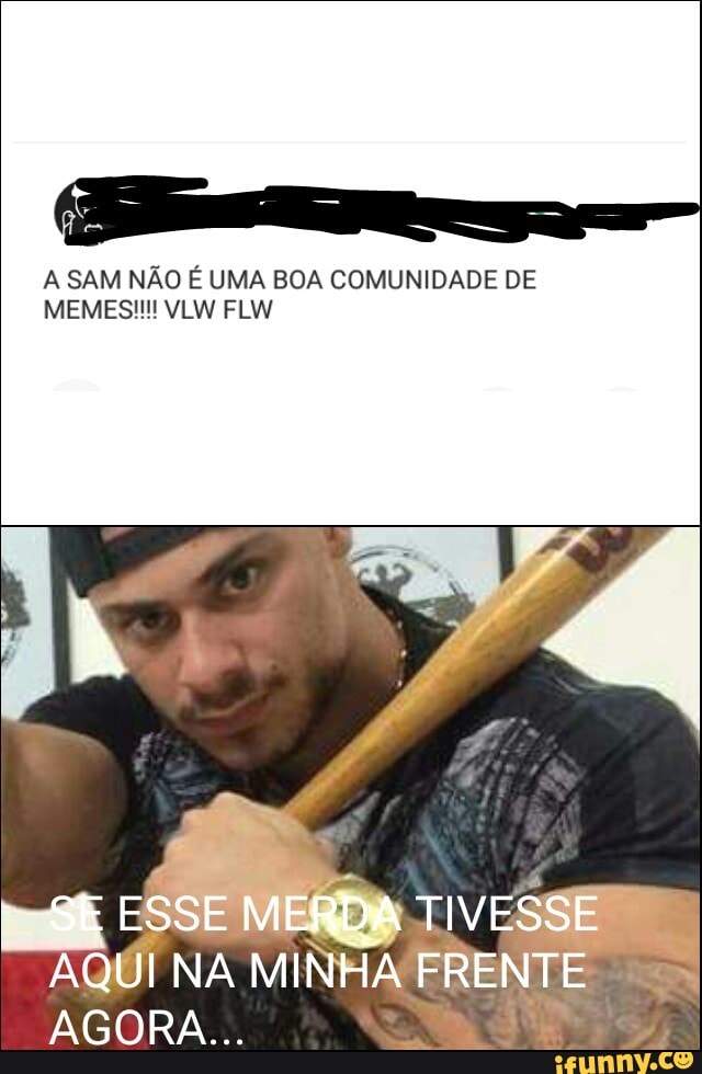 res
A SAM NÃO É UMA BOA COMUNIDADE DE
