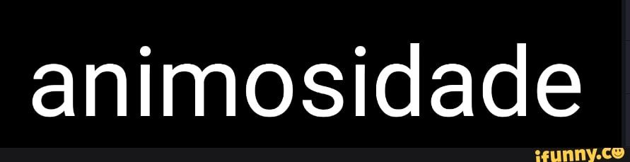 animosidade