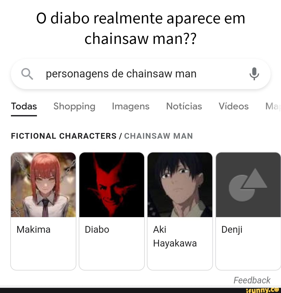 O diabo realmente aparece em chainsaw man?? personagens de chainsaw man  Todas Shopping Imagens Notícias Vídeos JN FICTIONAL CHARACTERS / CHAINSAW  MAN Makima Diabo Aki Deniji Hayakawa Feedback - iFunny Brazil