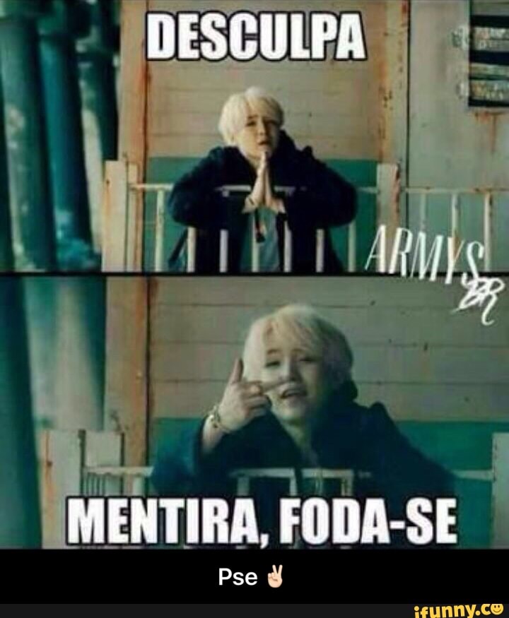 Tm 71 i
MENTIRA, FODA-SE
Pse J - Pse ✌🏻