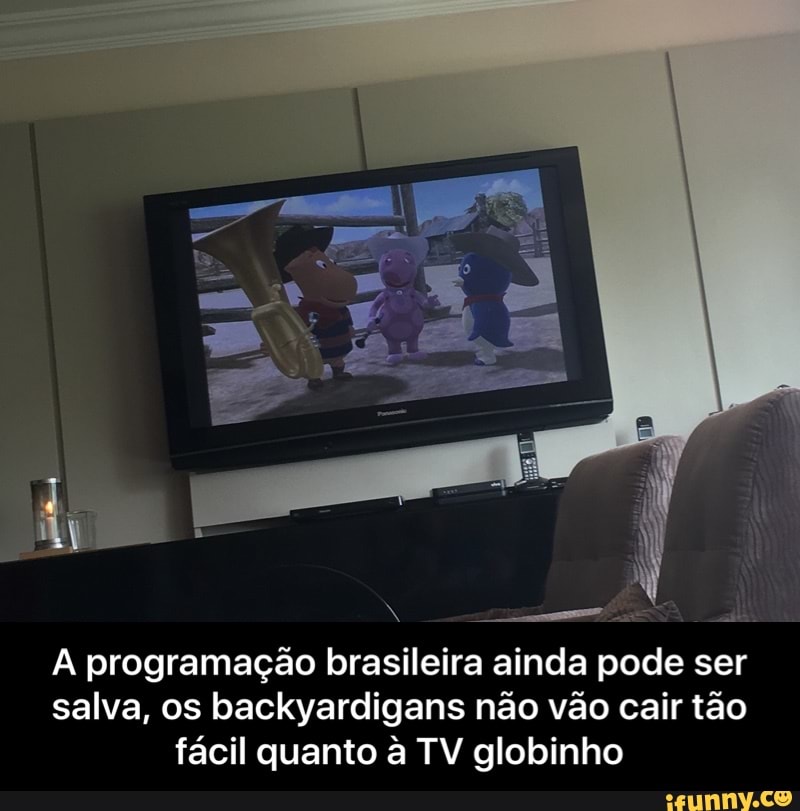 A programação brasileira ainda pode ser
salva, os backyardigans não vão cair tão
fácil quanto à TV globinho - A programação brasileira ainda pode ser salva, os backyardigans não vão cair tão fácil quanto à TV globinho