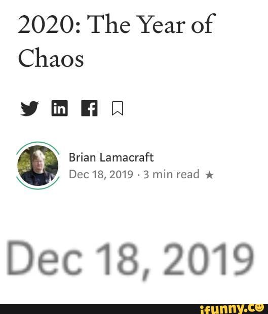 2020: The Year of
Chaos
Brian Lamacraft
Dec 18, 2019 -3 min read
Dec 18, 2019