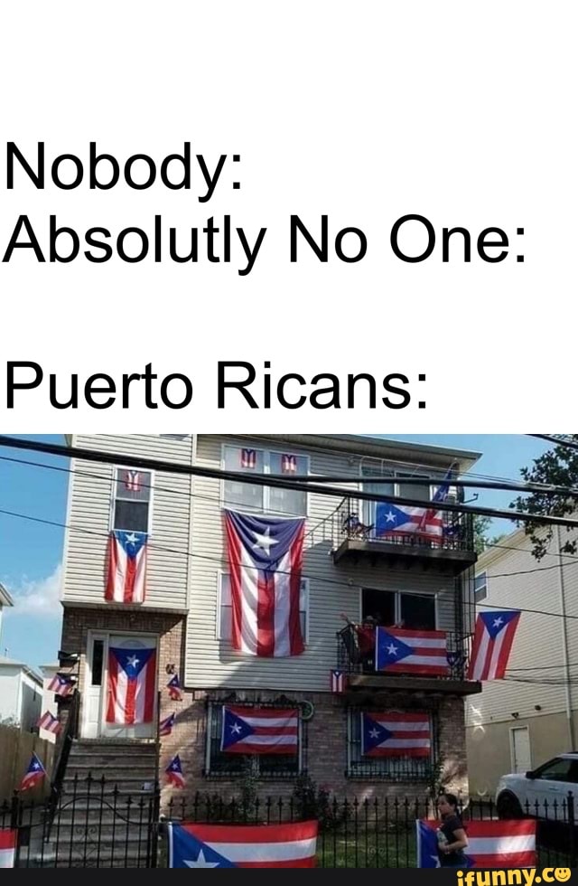 Nobody Absolutly No One Puerto Ricans