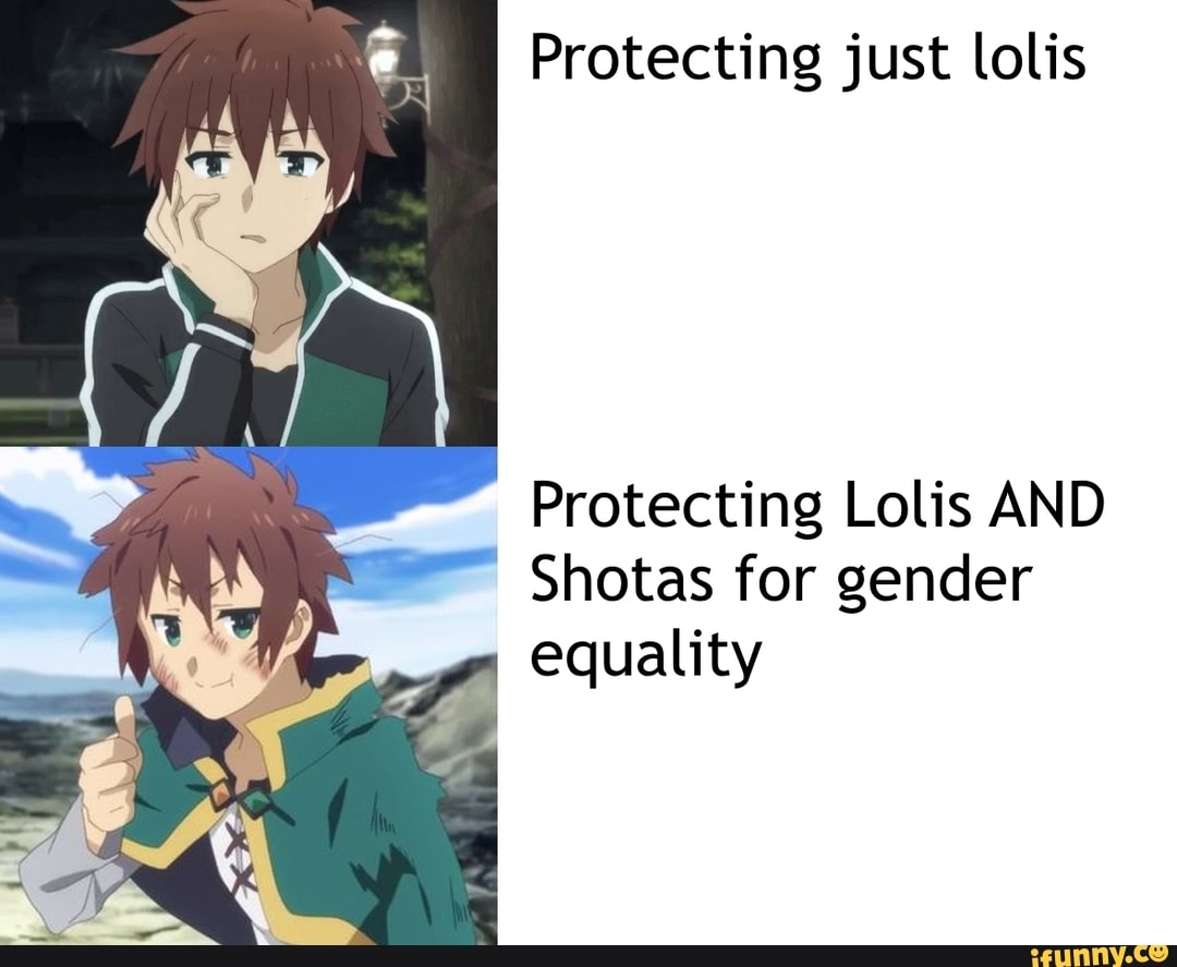 Protecting just lolis Protecting Lolis AND ' Shotas for gender ...