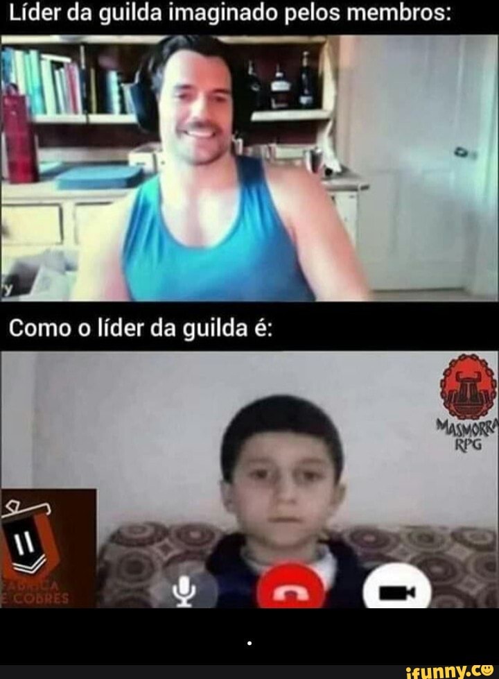 Líder da guilda imaginado pelos membros:
Como lider da guilda é: - .