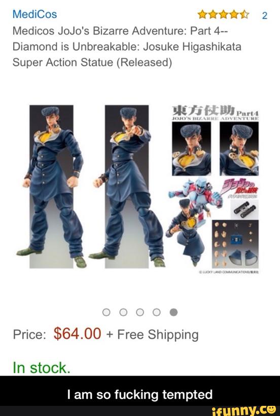 MediCos fii‘rfifii 2
Medicos JoJo's Bizarre Adventure: Part 4"
Diamond xs Unbreakabie, Josuke ngashwka‘a
Super Action Statue (Released)
Price: $64.00 + Free Shipping
In stock.
I am sof ing tempted - I am so fucking tempted